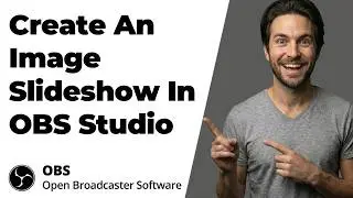 How To Create An Image Slideshow In OBS Studio (2026 Easy Guide)