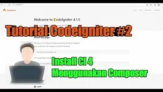 Tutorial Codeigniter Part (2) : Installasi Codeigniter 4 / CI 4 Menggunakan Composer