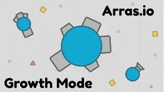 Growth Mode in Arras.io is Crazy