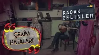 Almilla & Özgür Çekim Hataları - Kaçak Gelinler