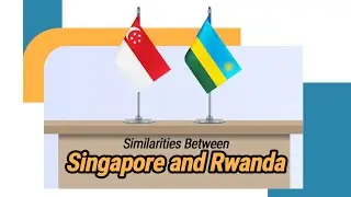 Similarities between Singapore and Rwanda