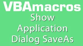Show Application Dialog SaveAs VBA Macros - Tutorial - MS Excel 2007, 2010, 2013