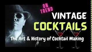 Unleash Your Inner Mixologist! The Art & History of Classic Vintage Cocktails (Part 1)