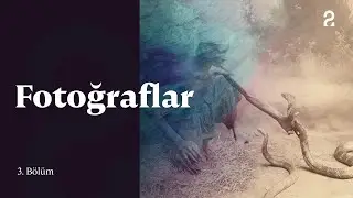 Fotoğraflar | 3. Bölüm 