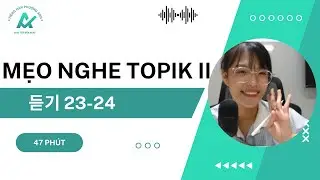 Phương pháp làm PHẦN NGHE TOPIK II 듣기 23-24 ㅣ Cách lọc từ vựng nghe là trúng tủ!!!!