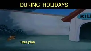Tom and Jerry Funny video 😂🤣|| During Holidays|| Tour Plan||