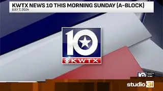 KWTX News 10 This Morning Sunday (A-Block), 7/7/2024
