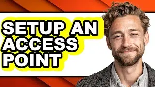 How to Setup an Access Point - Full Guide