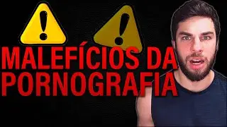 5 Malefícios da PORNOGRAFIA | Quais são os Maleficios da PORNOGRAFIA?