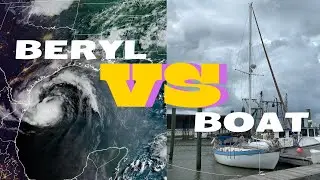 Episode 19- Hurricane Beryl VS. Our Boat