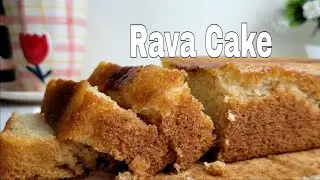 EASY RAVA CAKE RECIPE | SUJI CAKE | Tea Cake | No Egg, Soft & Fluffy RAVA CAKE