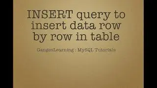 MySQL Tutorials: INSERT query to insert data row by row