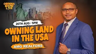 OBINNA SHOW LIVE: OWNING LAND IN THE USA - AMG REALTORS