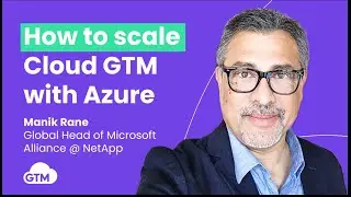 How to scale Cloud GTM at Microsoft Azure w/ Manik Rane, Global Head of Microsoft Alliance @NetApp