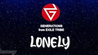 GENERATIONS fext - Lonely (Romaji/English Translation of the Lyrics)
