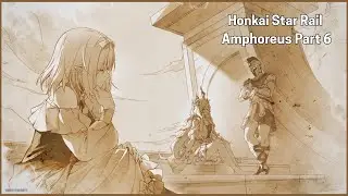 Honkai Star Rail | Amphoreus - Part 6
