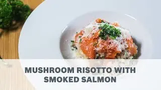 Mushroom Risotto with Smoked Salmon Recipe - Cooking with Bosch