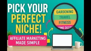 Choosing Your Perfect Affiliate Marketing Niche in 3 Easy Steps! Module 5