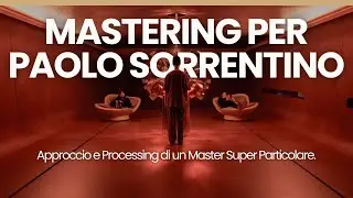 Come Ho Fatto Un MASTERING per PAOLO SORRENTINO