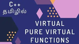 C++ Programming - 46 | Virtual Functions & Pure Virtual Functions | Tamil