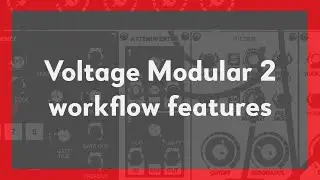 Voltage Modular 2 | Workflow Enhancements