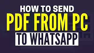 How To Send PDF File To WhatsApp From PC (2025)