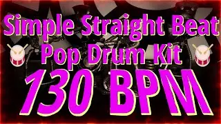 130 BPM - Simple Straight Beat - Pop Drum Kit - NO FILLS 27+ min  4/4 #DrumBeat - #DrumTrack -🥁🎸🎹🤘