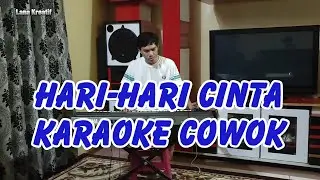 Hari Hari Cinta Karaoke Cowok @lanakreatif