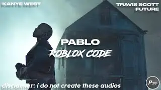 Roblox ID/Code: Kanye West - Pablo ft. Travis Scott & Future