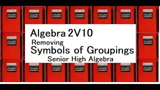 ALGEBRA 2V10 REMOVING SYMBOLS OF GROUPINGS
