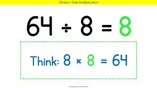 Division Strategy 6 Think Multiplication x7,8,9