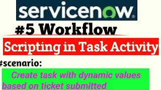 ServiceNow workflow || scripting on Task activity || 