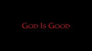 You've been misunderstanding God's goodness all along