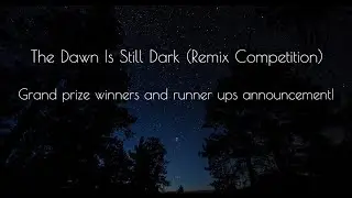 'The Dawn Is Still Dark' Remix Competition Winners Announcement