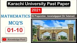 Karachi University Mathematics Past Paper 2021 | Mcqs (01-10) | Part 01| KU ENTRY TEST PREPARATION