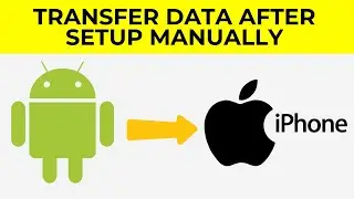 HOW TO TRANSFER DATA FROM ANDROID TO IPHONE AFTER SETUP MANUALLY