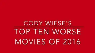 Top Ten Worst Films of 2016