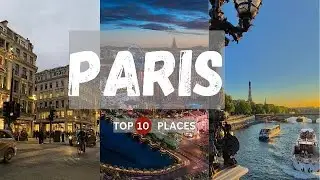 Top 10 Things To Do In Paris 2024 - France Travel Guide