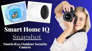 Smart Home IQ Snapshot- Noorio B311 Outdoor Security Camera