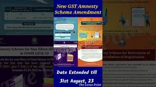 GST Amnesty Scheme, GST Amendments, GSTR-4, GSTR-9 & 10, Revocation of Cancellation of Registration