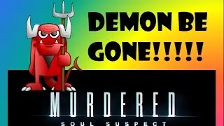 Let's Play - Murdered: Soul Suspect | Ep 4 | DEMON BE GONE!!