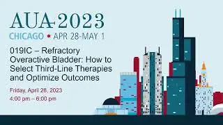 Refractory Overactive Bladder: How to Select 3rd Line Therapies and Optimize Outcomes Webcast (2023)