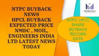 NTPC SHARE NEWS TODAY BUYBACK. HINDUSTAN PETROLEUM HPCL SHARE  LATEST NEWS. MOIL, EIL, NMDC NEWS BUY