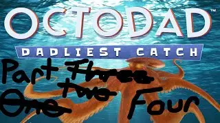 OCTODAD: PART FOUR - britishguy