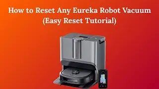 How to Reset Any Eureka Robot Vacuum (Easy Reset Tutorial)