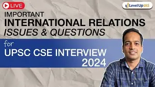 🔴 International Relations | Important current issues and questions for UPSC CSE Interview 2024