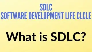 What is Software Development Life Cycle (SDLC) | Overview of SDLC | Part 1