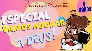 ESPECIAL VAMOS ADORAR A DEUS - PRECIOSA SEMENTE