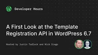 Developer Hours: A First Look at the Template Registration API in WordPress 6.7