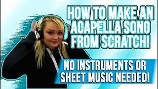 How to make an acapella song!